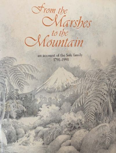 FROM THE MARSHES TO THE MOUNTAIN: An account of the Sole Family 1791-1991