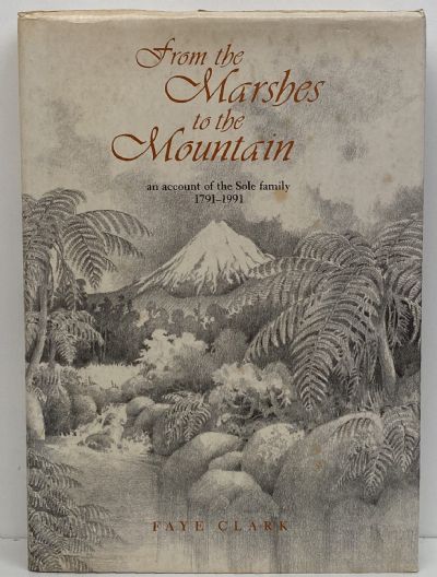 FROM THE MARSHES TO THE MOUNTAIN: An account of the Sole Family 1791-1991