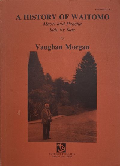 A HISTORY OF WAITOMO: Maori and Pakeha Side by Side