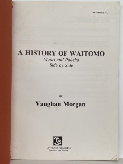 A HISTORY OF WAITOMO: Maori and Pakeha Side by Side