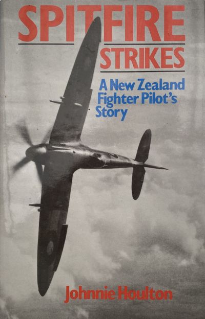 SPITFIRE STRIKES: A New Zealand Fighter Pilot's Story