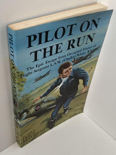 PILOT ON THE RUN: The Epic Escape of RNZAF Flight Sergeant