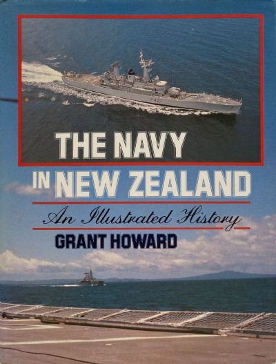 THE NAVY IN NEW ZEALAND: An illustrated history