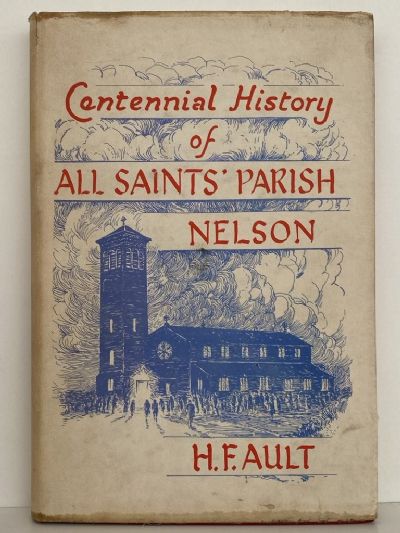 CENTENNIAL HISTORY of ALL SAINTS PARISH, Nelson 1862 - 1962