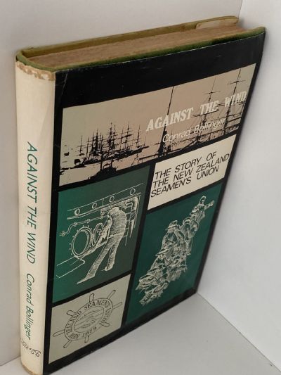 AGAINST THE WIND: The Story of The New Zealand Seamen's Union