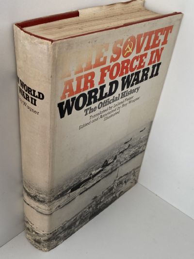 THE SOVIET AIR FORCE IN WORLD WAR II: The Official History