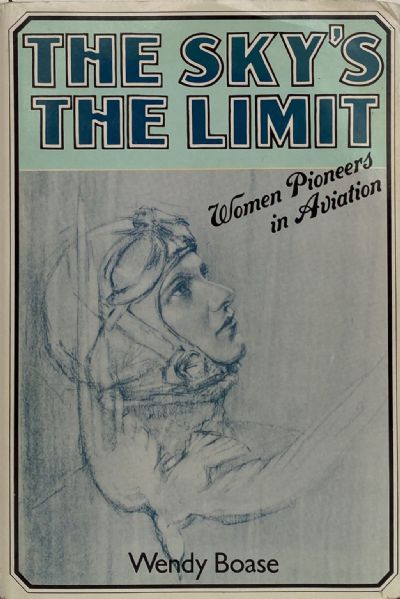 THE SKY'S THE LIMIT: Women Pioneers In Aviation