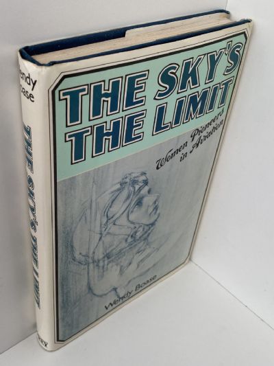 THE SKY'S THE LIMIT: Women Pioneers In Aviation