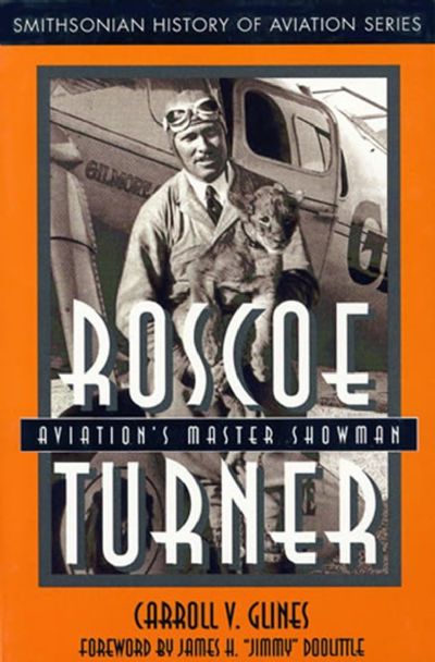 ROSCOE TURNER: Aviation's Master Showman