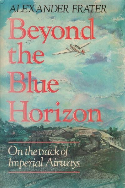 BEYOND THE BLUE HORIZON: On The Track of Imperial Airways