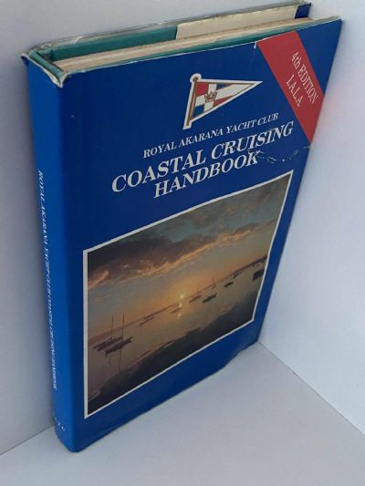 COASTAL CRUISING HANDBOOK: Royal Akarana Yacht Club - fourth edition I.A.L.A