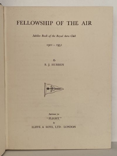 FELLOWSHIP OF THE AIR: Jubilee Book of The Royal Aero Club 1901-1951