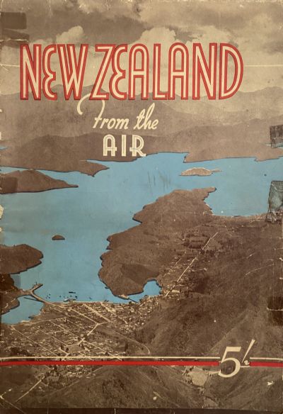 NEW ZEALAND FROM THE AIR: Pictorial Magazine