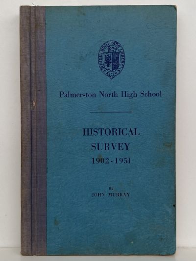 PALMERSTON NORTH HIGH SCHOOL HISTORICAL SURVEY 1902-1951