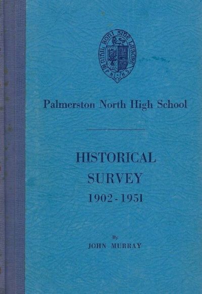 PALMERSTON NORTH HIGH SCHOOL HISTORICAL SURVEY 1902-1951