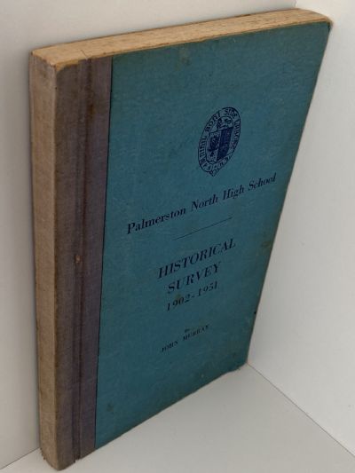 PALMERSTON NORTH HIGH SCHOOL HISTORICAL SURVEY 1902-1951