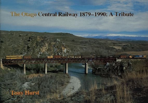 THE OTAGO CENTRAL RAILWAY 1879-1990: A Tribute