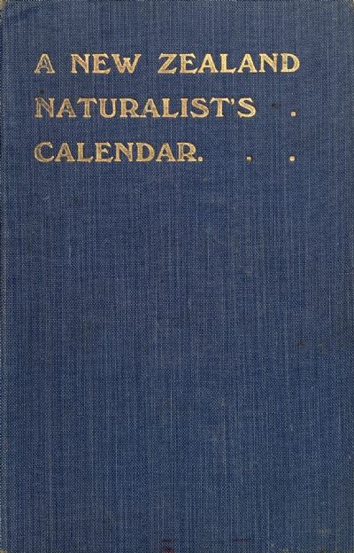 A NEW ZEALAND NATURALIST'S CALENDAR 1909