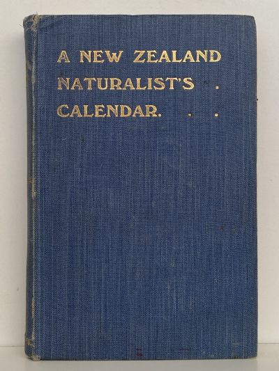 A NEW ZEALAND NATURALIST'S CALENDAR 1909