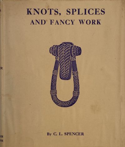 KNOTS, SPLICES AND FANCY WORK