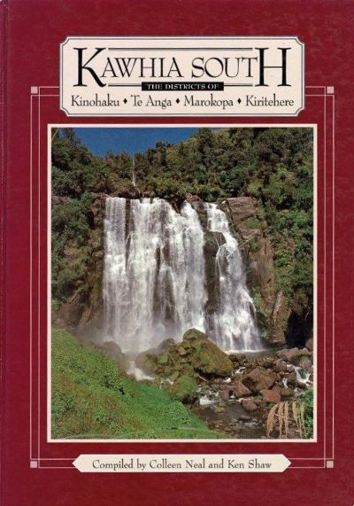 KAWHIA SOUTH: The Districts of Kinohaku, Te Anga, Marokopa, and Kiritehere