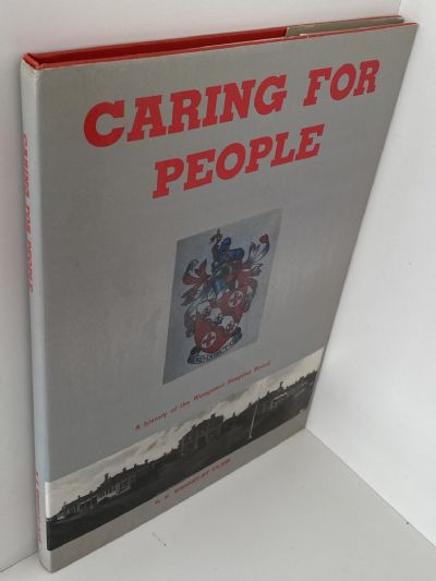 CARING FOR PEOPLE: A History of The Wanganui Hospital Board