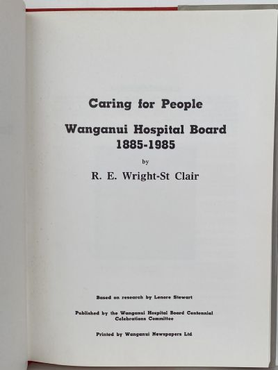CARING FOR PEOPLE: A History of The Wanganui Hospital Board