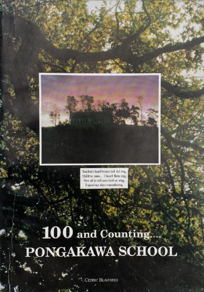 100 AND COUNTING: PONGAKAWA SCHOOL:  A History of Pongakawa School and District 1892-1992