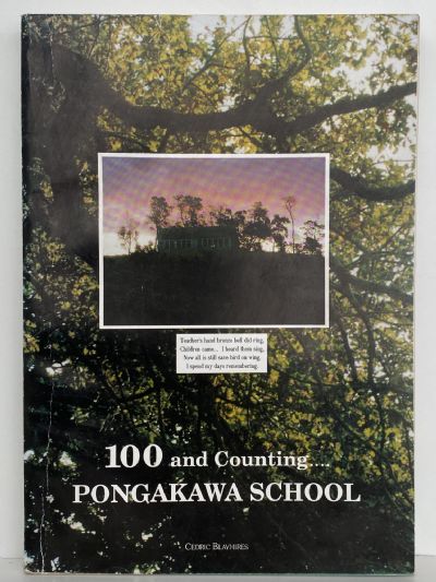 100 AND COUNTING: PONGAKAWA SCHOOL:  A History of Pongakawa School and District 1892-1992