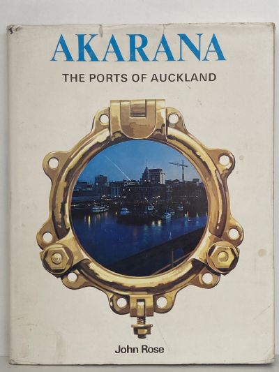 AKARANA: The Ports of Auckland 1871 to 1971