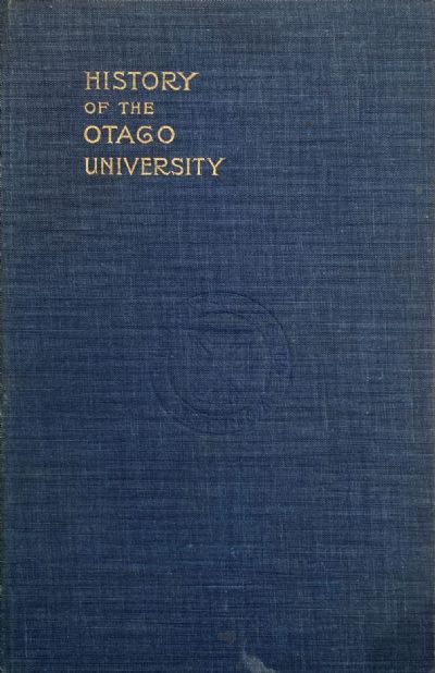 HISTORY OF THE OTAGO UNIVERSITY 1869-1919