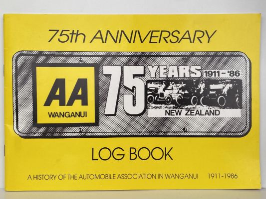AA 75TH ANNIVERSARY LOG BOOK: A History of the Automobile Association in Wanganui 1911-1986