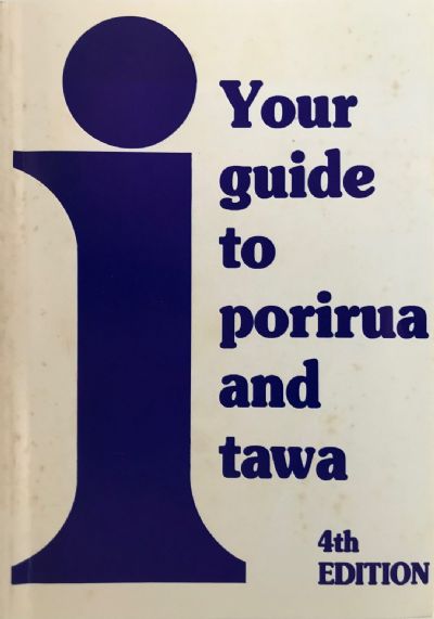 YOUR GUIDE TO PORIRUA AND TAWA: 4th Edition
