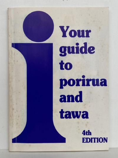 YOUR GUIDE TO PORIRUA AND TAWA: 4th Edition