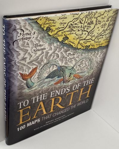 TO THE ENDS OF THE EARTH: 100 Maps that changed the World