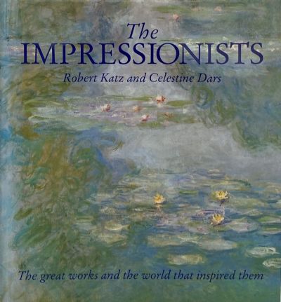 THE IMPRESSIONISTS: The Great Works and the world that Inspired them