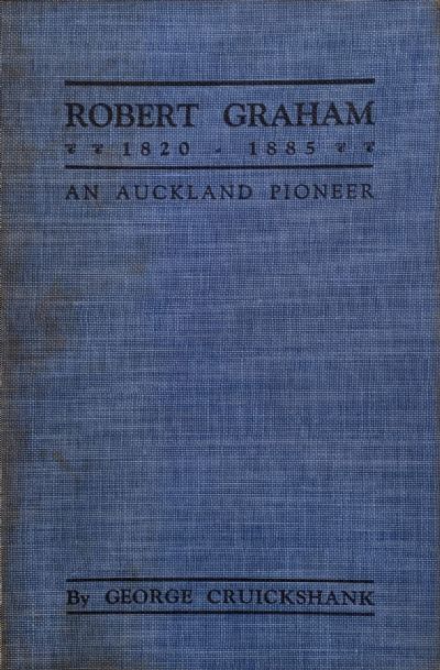 ROBERT GRAHAM 1820-1885: An Auckland Pioneer