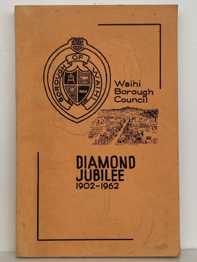 WAIHI BOROUGH COUNCIL DIAMOND JUBILEE 1902-1962
