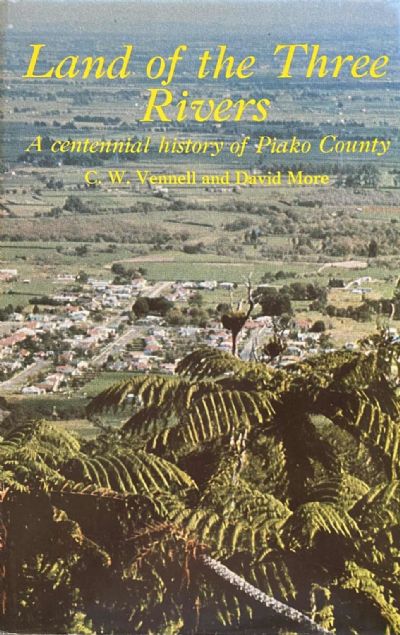 LAND OF THE THREE RIVERS: A Centennial History of Piako County