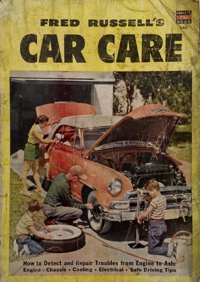 FRED RUSSELL'S CAR CARE: How To Detect and Repair Troubles From Engine to Axle