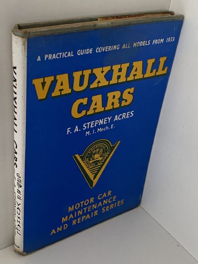 VAUXHALL CARS: A Practical Guide to Maintenance and Repair Covering all Models from 1933