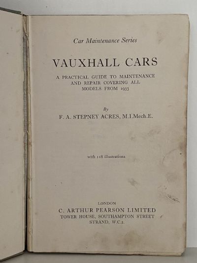 VAUXHALL CARS: A Practical Guide to Maintenance and Repair Covering all Models from 1933