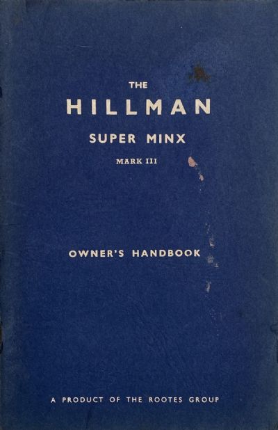 THE HILLMAN SUPER MINX MARK III Owner's Handbook