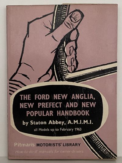 THE FORD NEW ANGLIA, NEW PREFECT AND NEW POPULAR HANDBOOK: All Models up to 1963