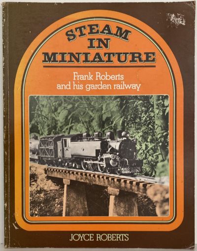 STEAM IN MINIATURE: Frank Roberts and His Garden Railway