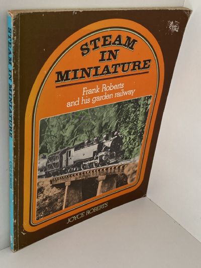 STEAM IN MINIATURE: Frank Roberts and His Garden Railway
