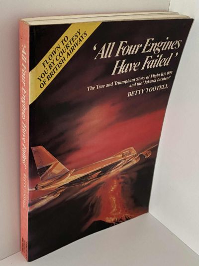 ALL FOUR ENGINES HAVE FAILED: The True and Triumphant Story of Flight BA 009