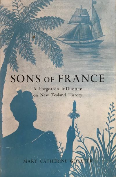SONS OF FRANCE: A Forgotten Influence on New Zealand History