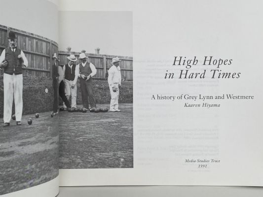 HIGH HOPES IN HARD TIMES: A History of Grey Lynn and Westmere