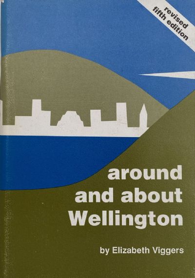 AROUND AND ABOUT WELLINGTON: Revised 5th edition